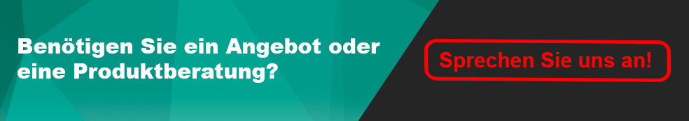 Benötigen Sie ein Angebot oder eine Produktberatung?